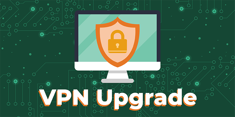VPN Upgrade